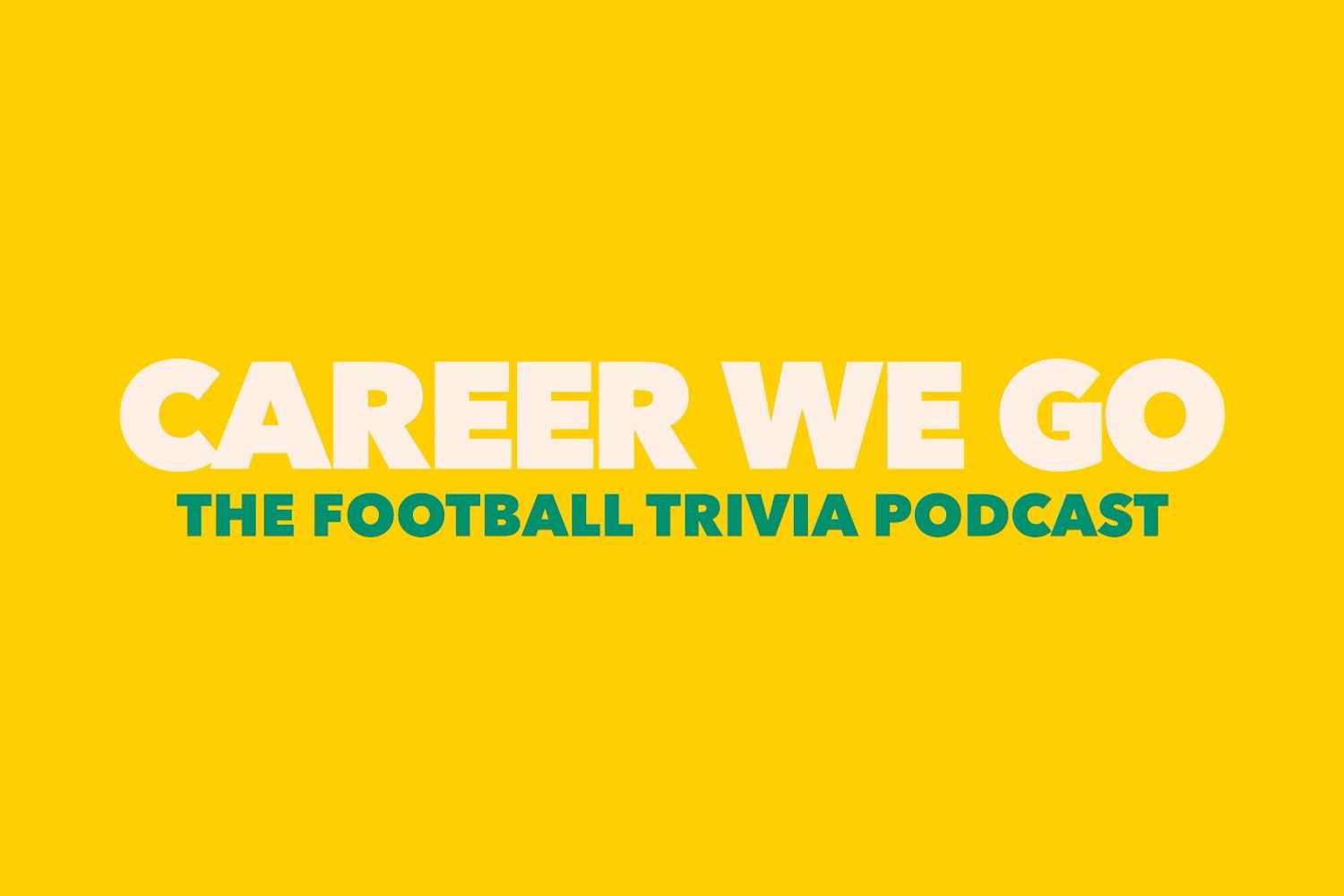 Career We Go - The Football Trivia Podcast